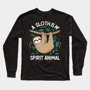 A Sloth Is My Spirit Animal Long Sleeve T-Shirt